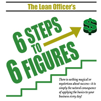 The Loan Officer's 6 Steps to 6 Figures
